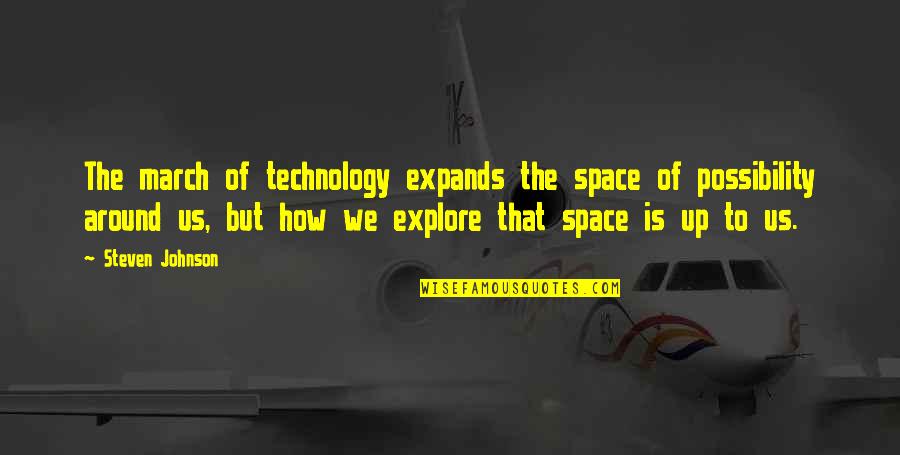Hurt Phrases And Quotes By Steven Johnson: The march of technology expands the space of