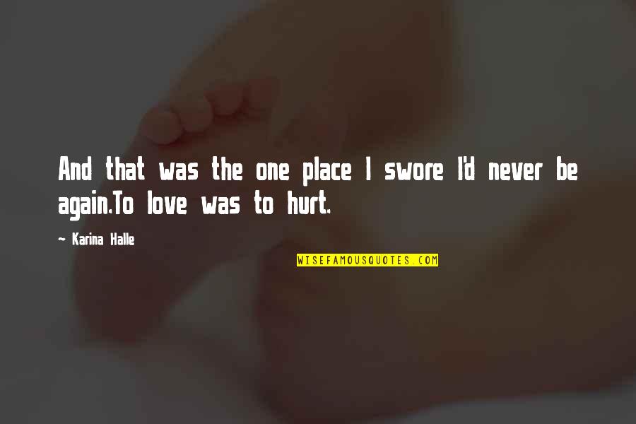 Hurt Quotes By Karina Halle: And that was the one place I swore