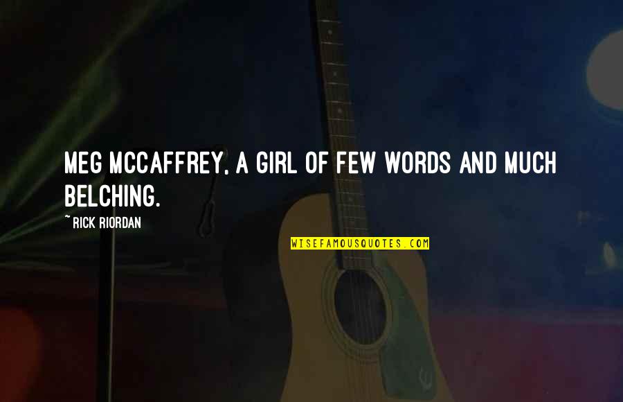 Hurt Realisation Quotes By Rick Riordan: Meg McCaffrey, a girl of few words and