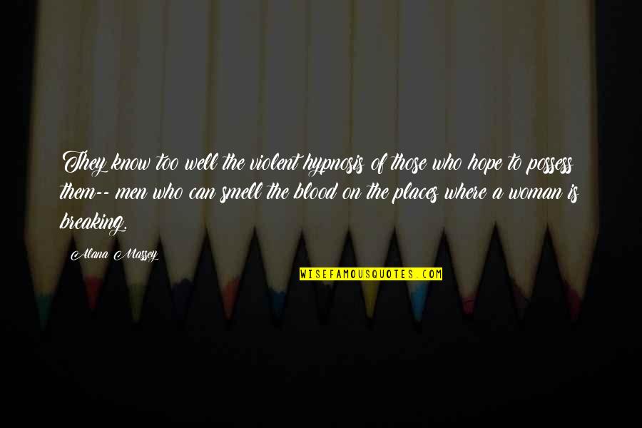 Hurt Smile Quotes By Alana Massey: They know too well the violent hypnosis of Hurt Smile Quotes By Alana Massey: They know too well the violent hypnosis of