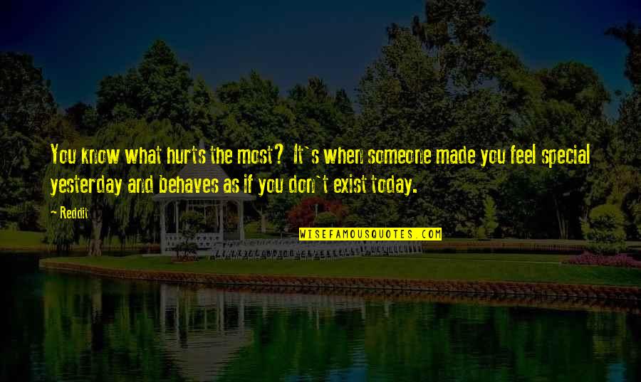 Hurt Someone Special Quotes By Reddit: You know what hurts the most? It's when