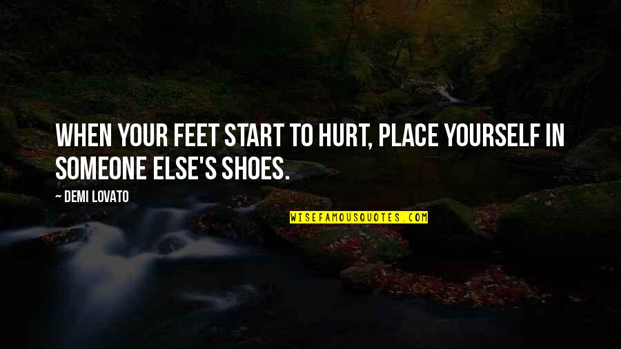 Hurt Strong Quotes By Demi Lovato: When your feet start to hurt, place yourself