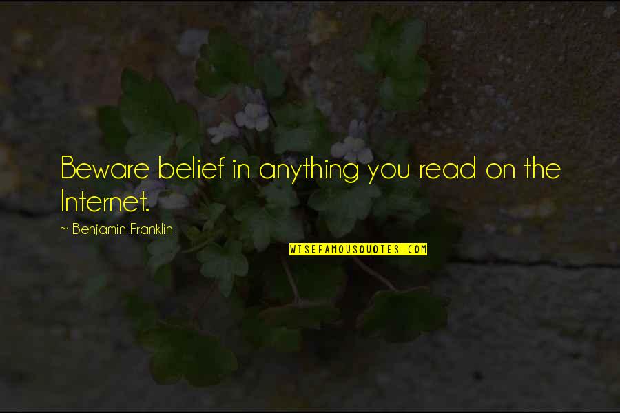 Hurt Tabitha Suzuma Quotes By Benjamin Franklin: Beware belief in anything you read on the