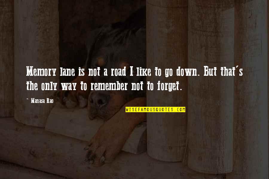 Hurt That Way Quotes By Manasa Rao: Memory lane is not a road I like