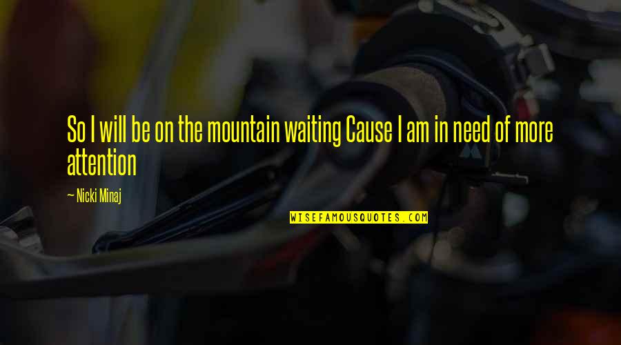 Hurt The Quotes By Nicki Minaj: So I will be on the mountain waiting