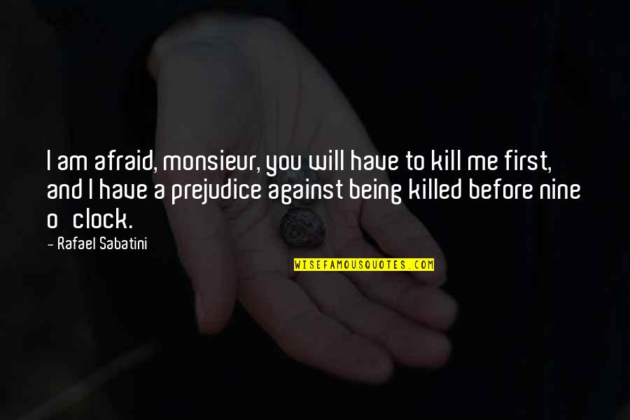 Hurted Generators Quotes By Rafael Sabatini: I am afraid, monsieur, you will have to