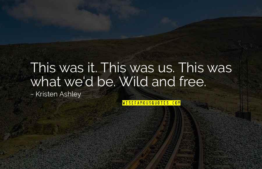 Hurtest Quotes By Kristen Ashley: This was it. This was us. This was Hurtest Quotes By Kristen Ashley: This was it. This was us. This was
