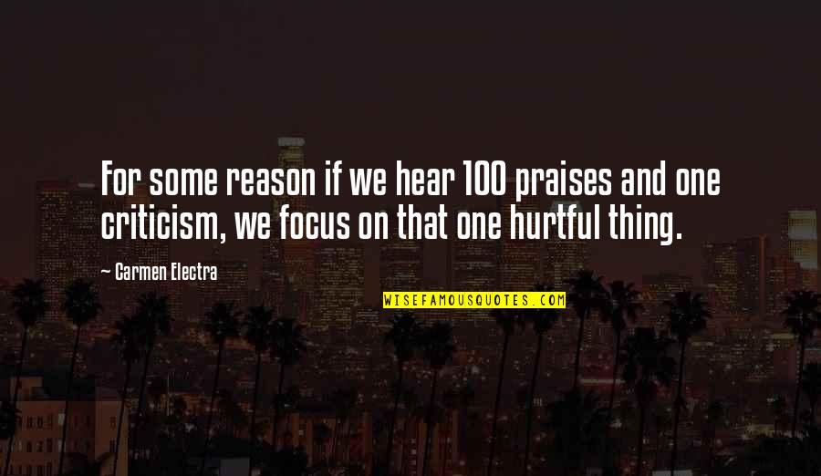 Hurtful Quotes By Carmen Electra: For some reason if we hear 100 praises Hurtful Quotes By Carmen Electra: For some reason if we hear 100 praises
