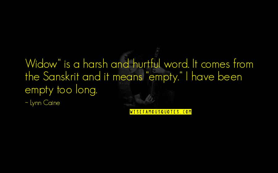Hurtful Quotes By Lynn Caine: Widow" is a harsh and hurtful word. It Hurtful Quotes By Lynn Caine: Widow" is a harsh and hurtful word. It