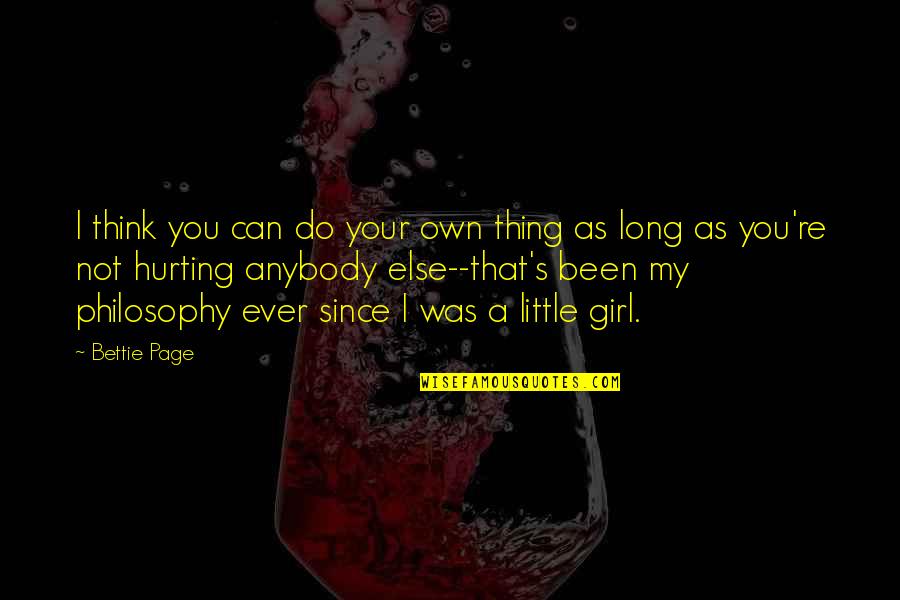 Hurting A Girl Quotes By Bettie Page: I think you can do your own thing