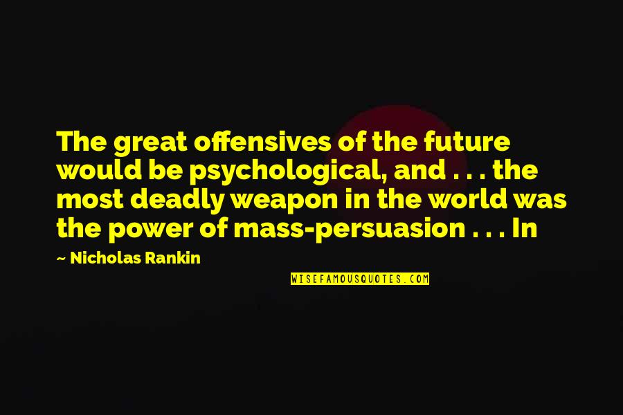 Hurting Animals Quotes By Nicholas Rankin: The great offensives of the future would be