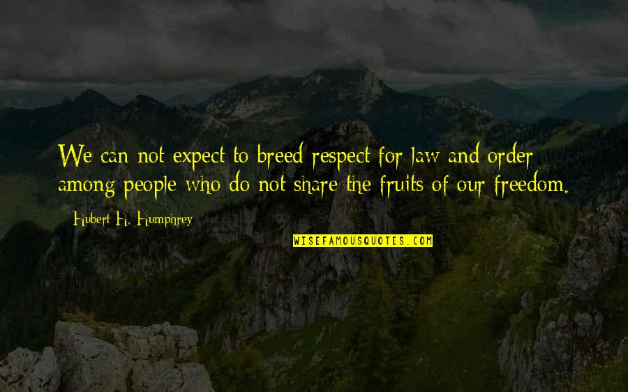 Hurting Innocent Quotes By Hubert H. Humphrey: We can not expect to breed respect for