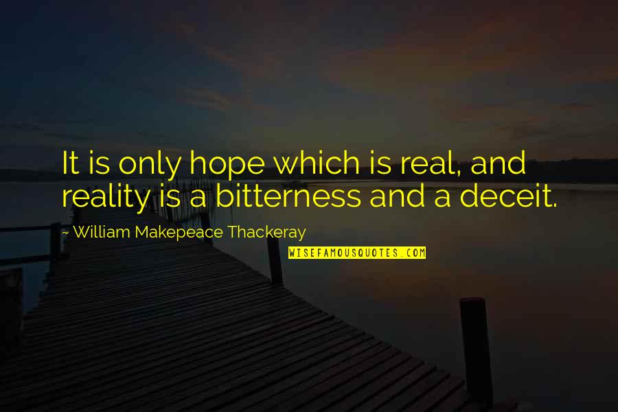 Hurting Inside Tagalog Quotes By William Makepeace Thackeray: It is only hope which is real, and