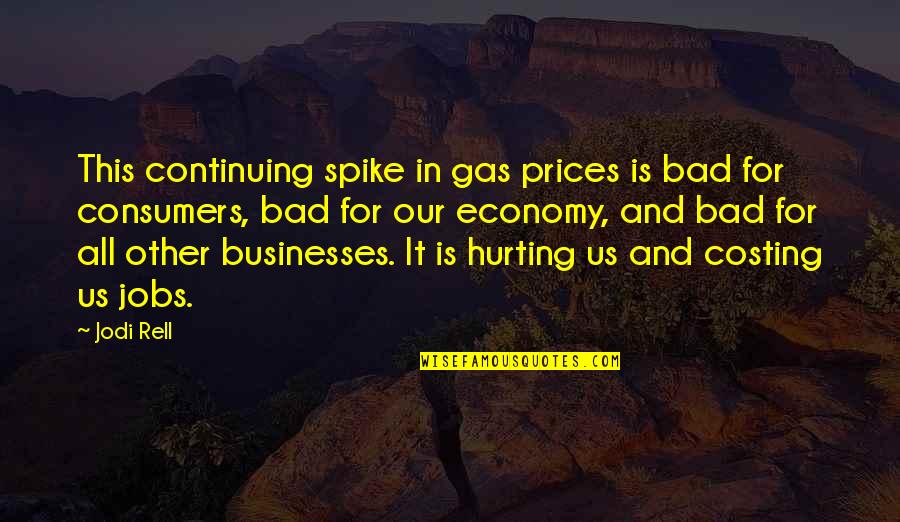 Hurting So Bad Quotes By Jodi Rell: This continuing spike in gas prices is bad