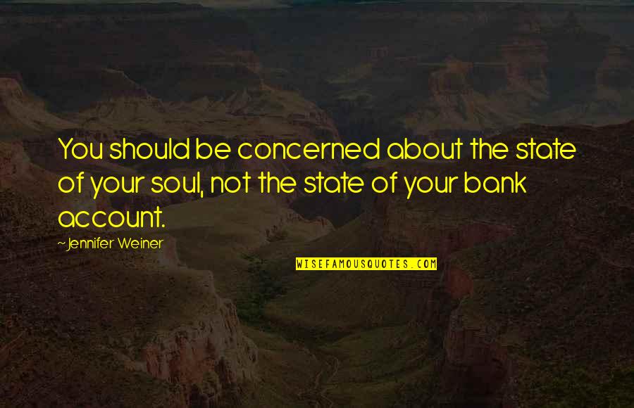 Hurting Someone And Being Sorry Quotes By Jennifer Weiner: You should be concerned about the state of