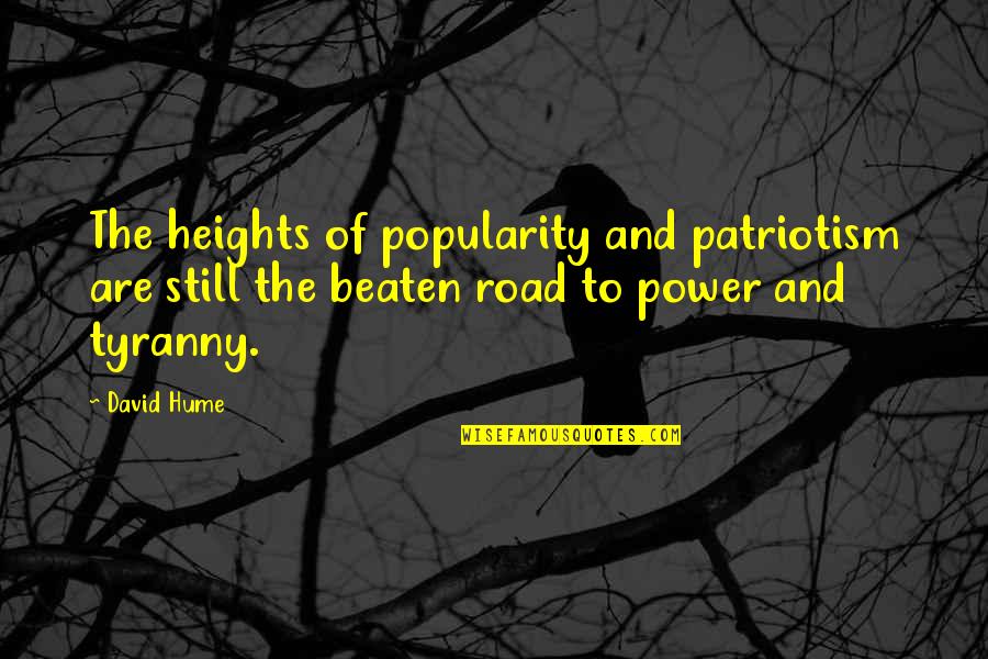 Hurting The One U Love Quotes By David Hume: The heights of popularity and patriotism are still