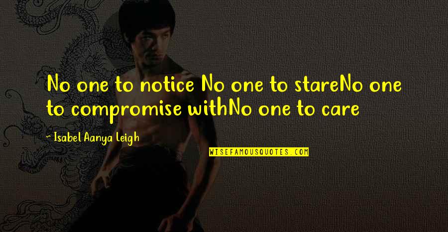 Hurting The One U Love Quotes By Isabel Aanya Leigh: No one to notice No one to stareNo