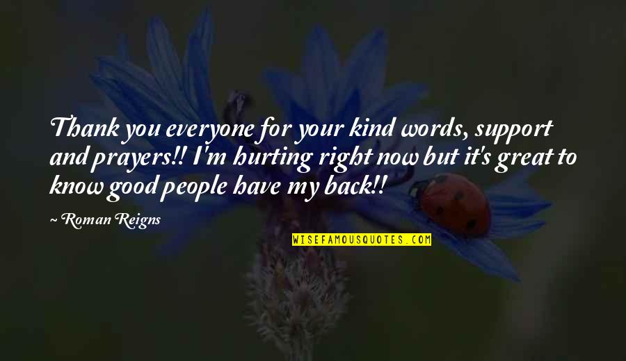 Hurting You Quotes By Roman Reigns: Thank you everyone for your kind words, support Hurting You Quotes By Roman Reigns: Thank you everyone for your kind words, support