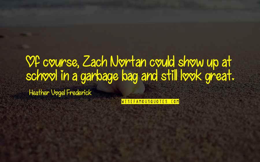 Hurting Your Child Quotes By Heather Vogel Frederick: Of course, Zach Nortan could show up at