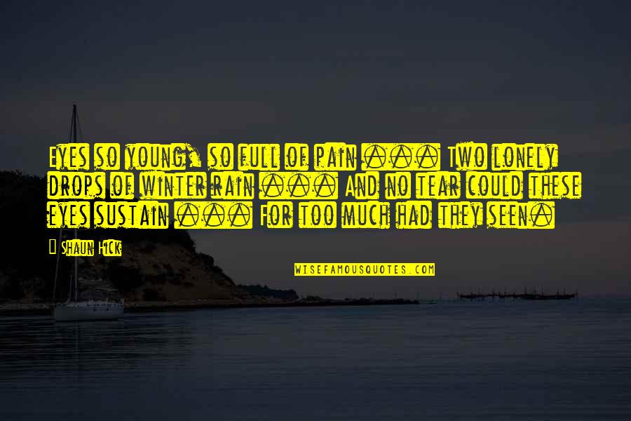 Hurting Your Child Quotes By Shaun Hick: Eyes so young, so full of pain ...