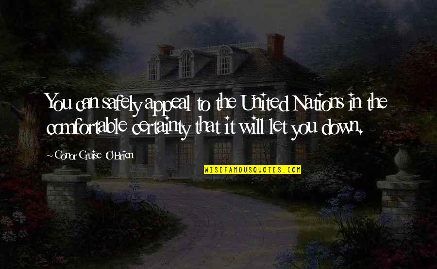 Hurting Your Father Quotes By Conor Cruise O'Brien: You can safely appeal to the United Nations