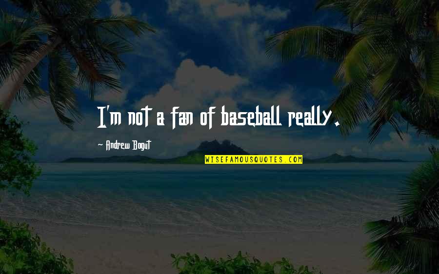 Hurto In English Quotes By Andrew Bogut: I'm not a fan of baseball really.
