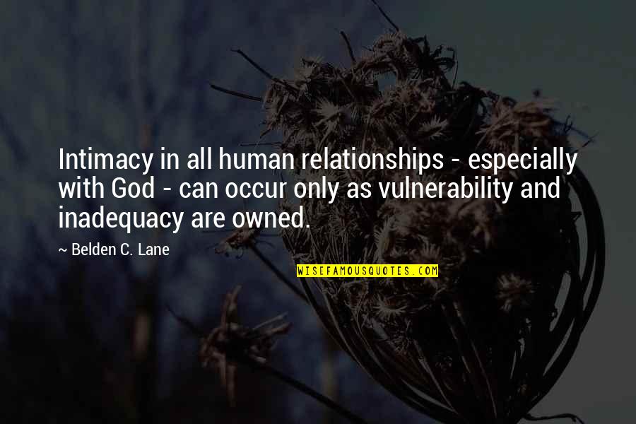 Hurtom Quotes By Belden C. Lane: Intimacy in all human relationships - especially with