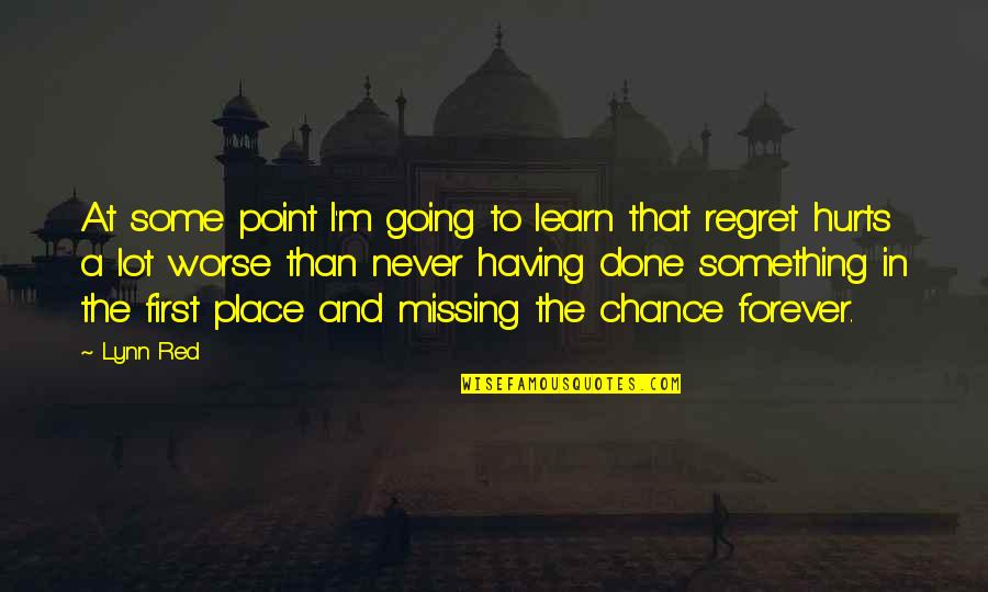 Hurts A Lot Quotes By Lynn Red: At some point I'm going to learn that Hurts A Lot Quotes By Lynn Red: At some point I'm going to learn that