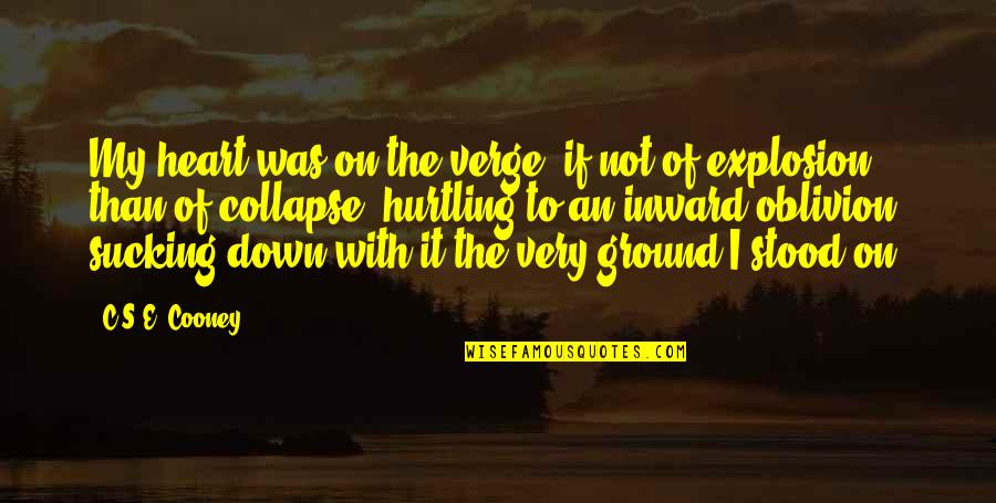 Hurts Heart Quotes By C.S.E. Cooney: My heart was on the verge, if not