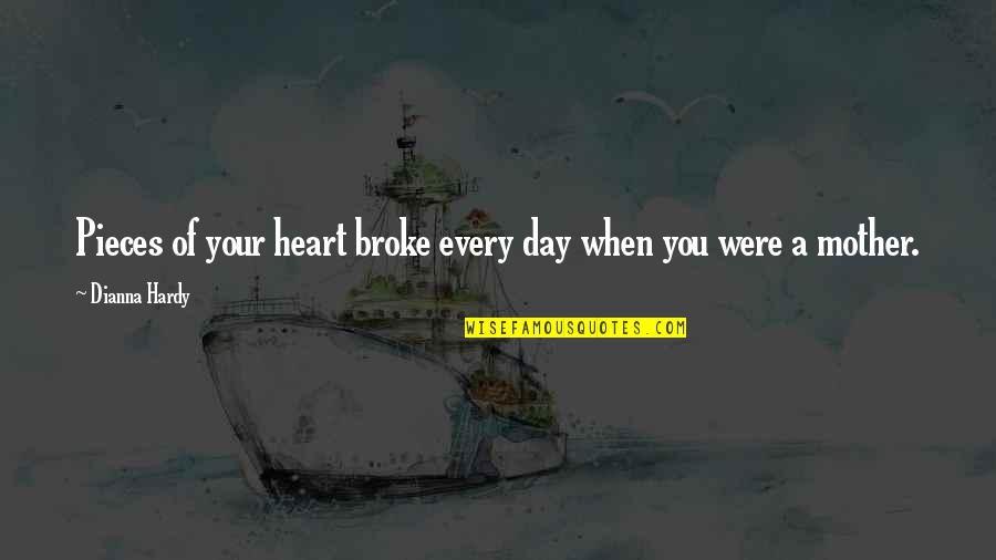 Hurts Heart Quotes By Dianna Hardy: Pieces of your heart broke every day when