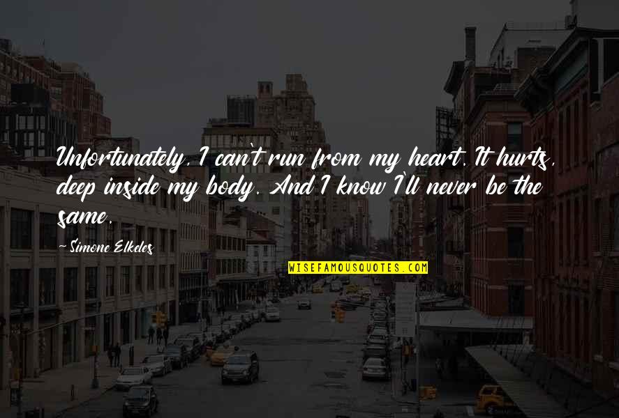 Hurts Heart Quotes By Simone Elkeles: Unfortunately, I can't run from my heart. It