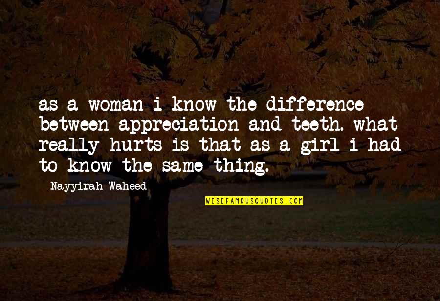 Hurts Quotes By Nayyirah Waheed: as a woman i know the difference between