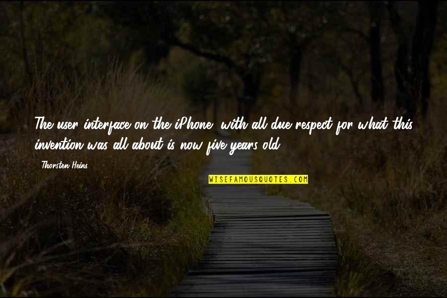 Hurts Relationship Quotes By Thorsten Heins: The user interface on the iPhone, with all Hurts Relationship Quotes By Thorsten Heins: The user interface on the iPhone, with all