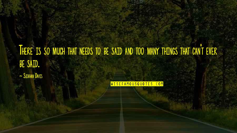 Hurts Too Much Quotes By Siobhan Davis: There is so much that needs to be