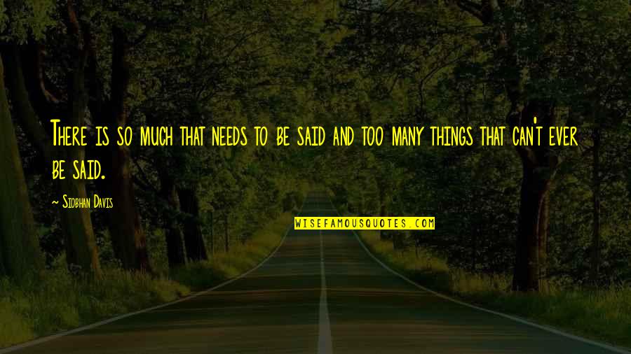 Hurts Too Much Quotes By Siobhan Davis: There is so much that needs to be