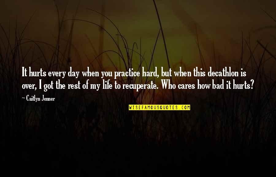 Hurts When Quotes By Caitlyn Jenner: It hurts every day when you practice hard,