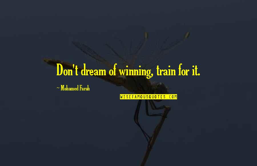 Hurtubise Editions Quotes By Mohamed Farah: Don't dream of winning, train for it.