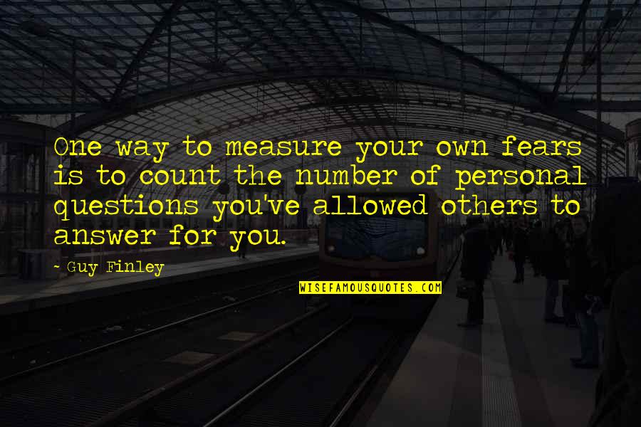 Huruf Ikhfa Quotes By Guy Finley: One way to measure your own fears is