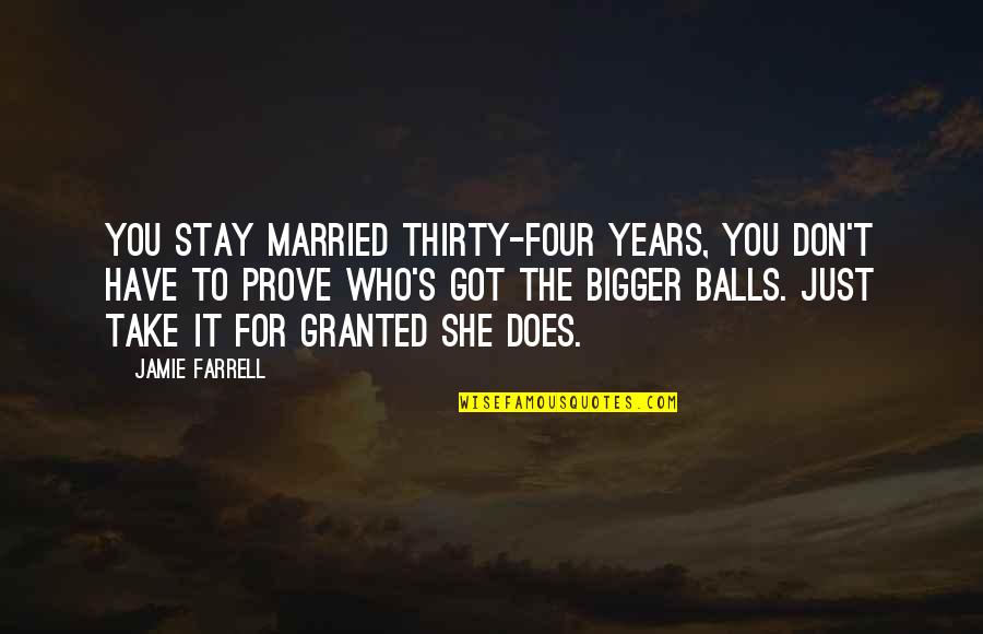 Huruf Sambung Quotes By Jamie Farrell: You stay married thirty-four years, you don't have