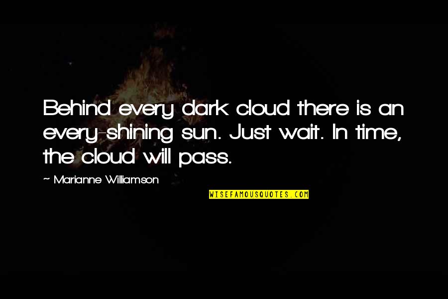 Hus Wife Malayalam Quotes By Marianne Williamson: Behind every dark cloud there is an every-shining