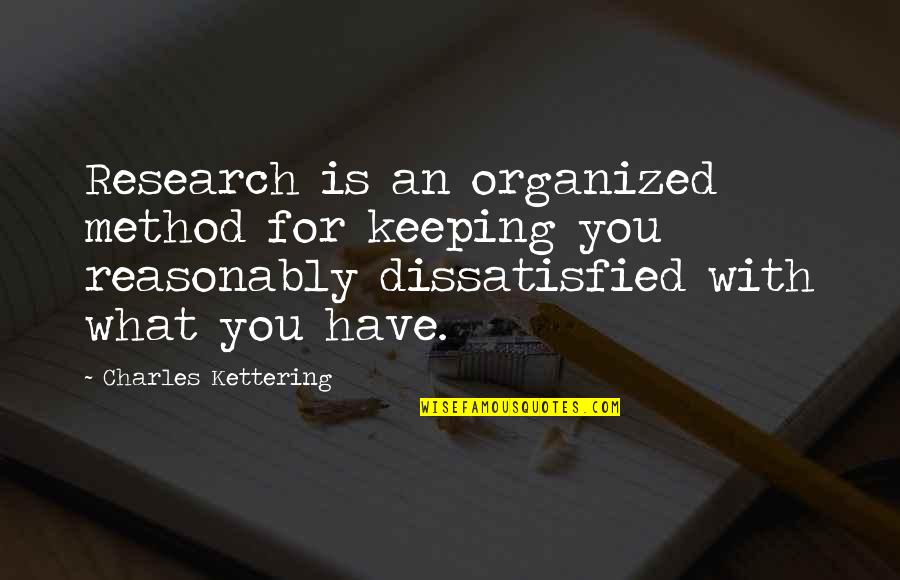 Husam Al Quotes By Charles Kettering: Research is an organized method for keeping you Husam Al Quotes By Charles Kettering: Research is an organized method for keeping you
