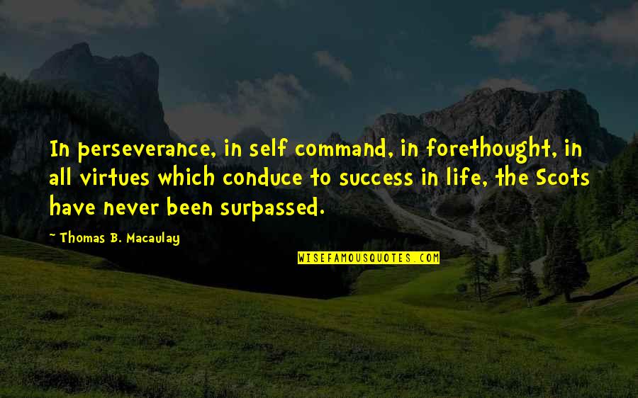 Husanovic Kemal Quotes By Thomas B. Macaulay: In perseverance, in self command, in forethought, in