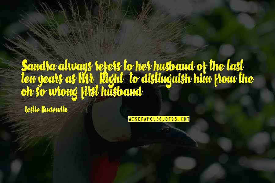 Husband Always Right Quotes By Leslie Budewitz: Sandra always refers to her husband of the