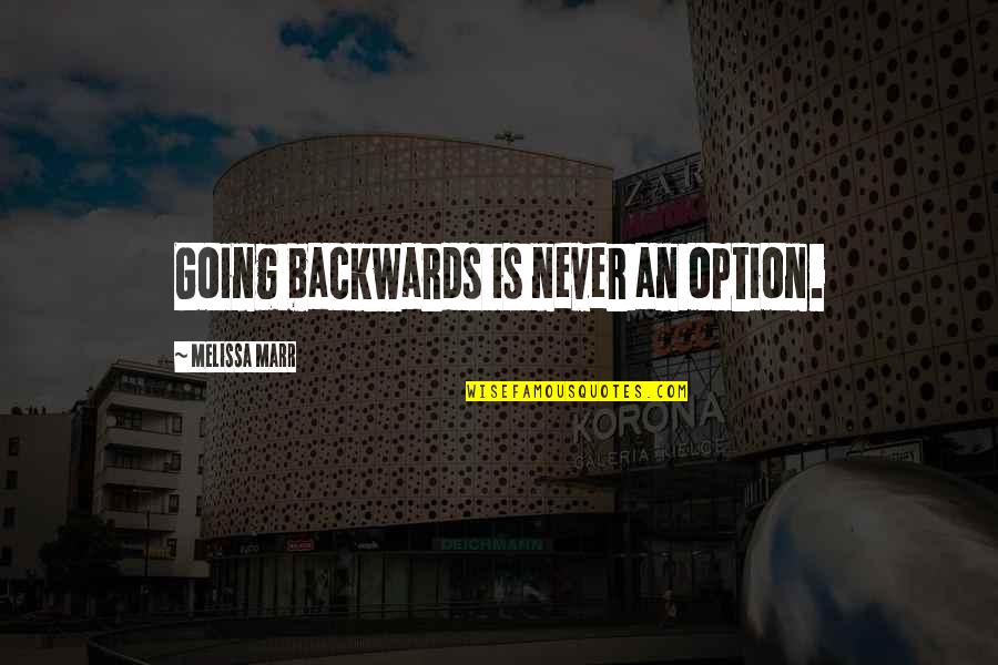 Husband And Wife Arguments Quotes By Melissa Marr: Going backwards is never an option.