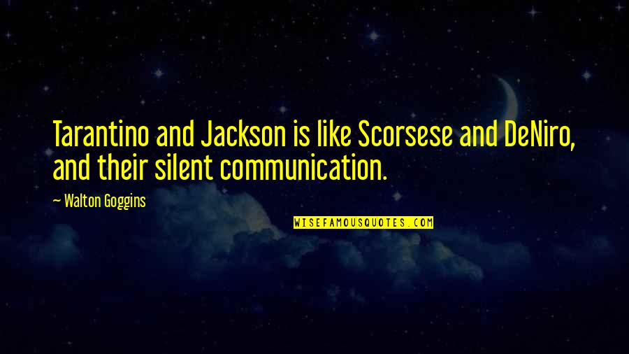 Husband And Wife Sad Love Quotes By Walton Goggins: Tarantino and Jackson is like Scorsese and DeNiro,