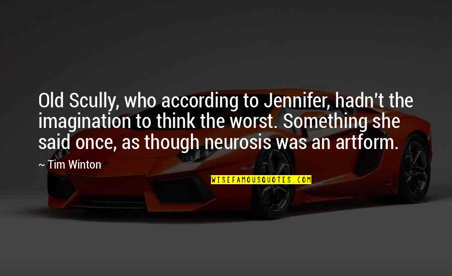 Husband And Wife Same Birthday Quotes By Tim Winton: Old Scully, who according to Jennifer, hadn't the
