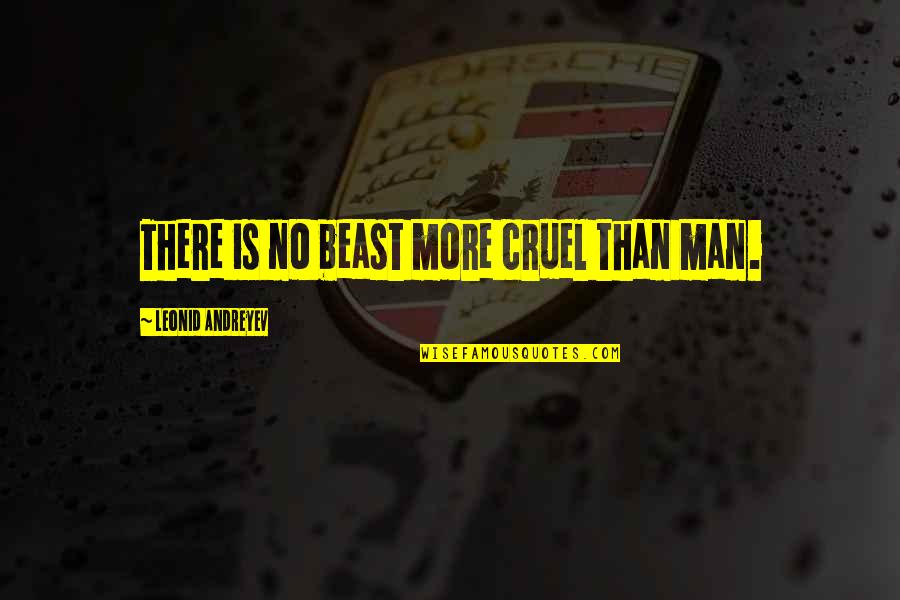 Husband And Wives Funny Quotes By Leonid Andreyev: There is no beast more cruel than man. Husband And Wives Funny Quotes By Leonid Andreyev: There is no beast more cruel than man.