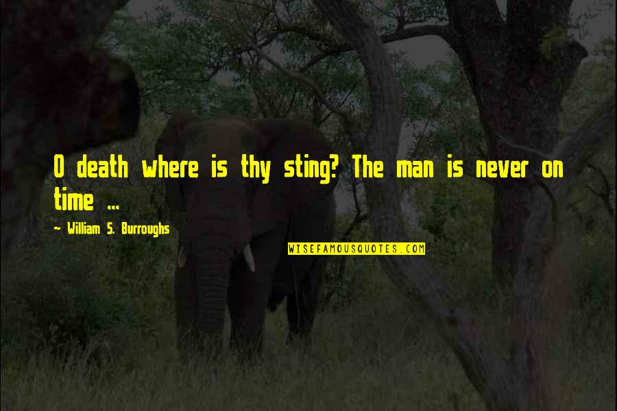 Husband Anniversary Quotes By William S. Burroughs: O death where is thy sting? The man