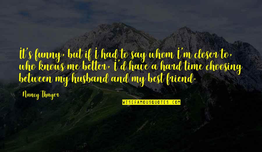 Husband As A Best Friend Quotes By Nancy Thayer: It's funny, but if I had to say