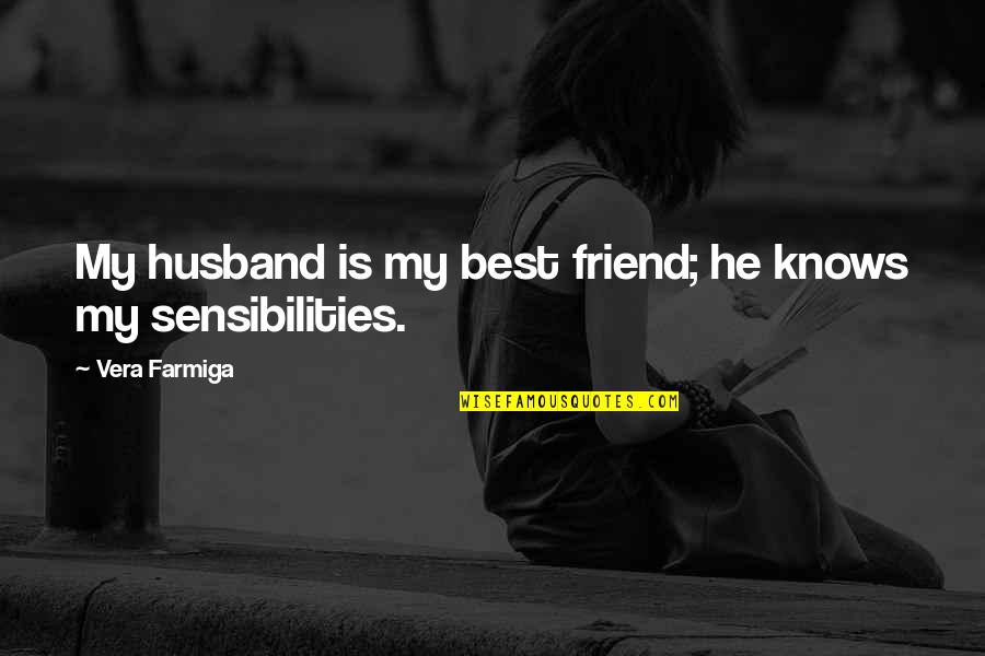 Husband As A Best Friend Quotes By Vera Farmiga: My husband is my best friend; he knows